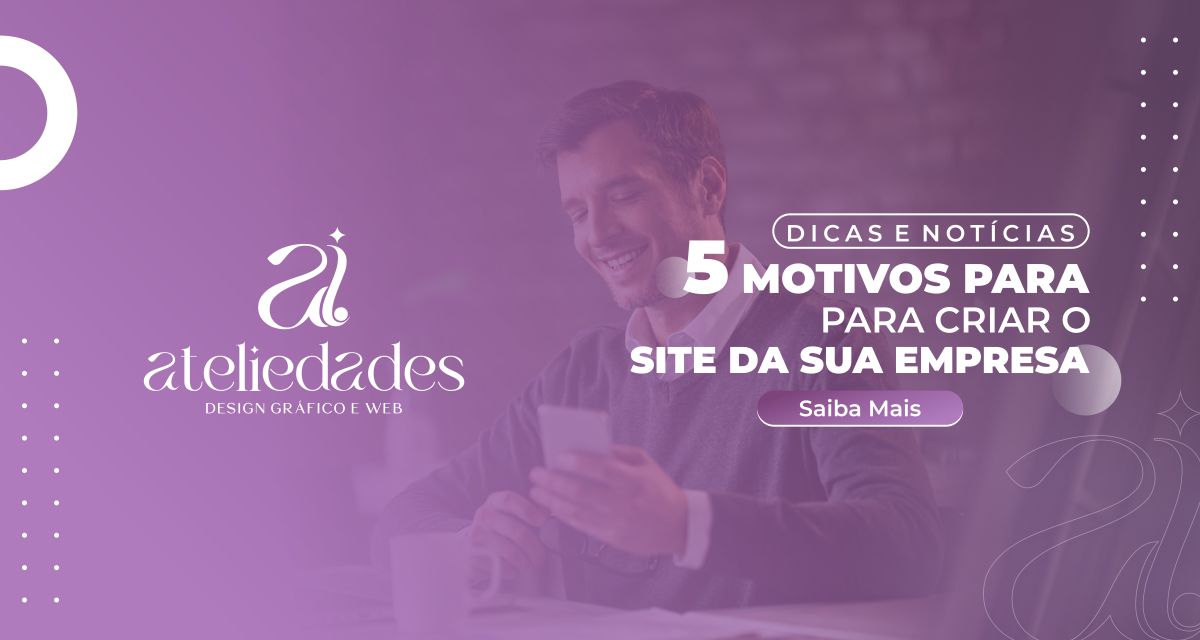 5 Motivos para Criar o Site da Sua Empresa