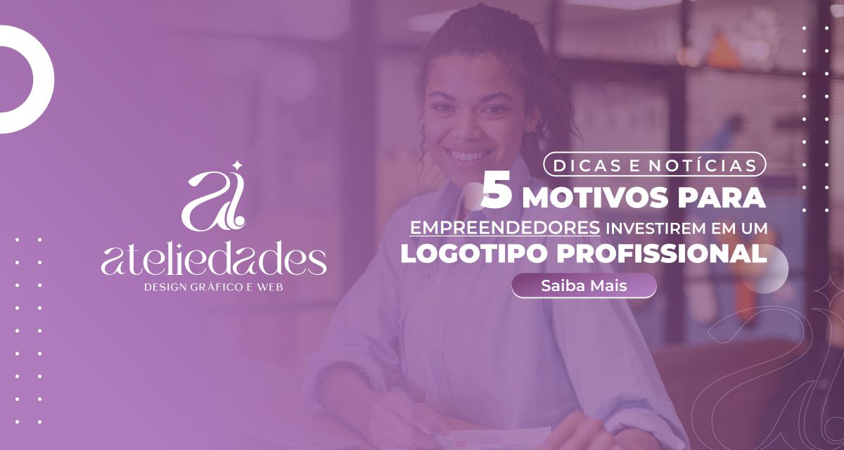 post 5 motivos para empreendedores investirem em um logotipo profissional